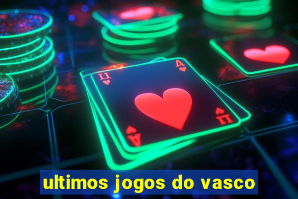 ultimos jogos do vasco